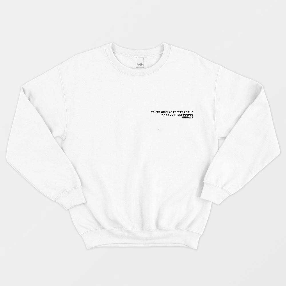 You're Only As Pretty As The Way You Treat Animals Sweatshirt (Unisex)-Vegan Apparel, Vegan Clothing, Vegan Sweatshirt, JH030-Vegan Outfitters-X-Small-White-Vegan Outfitters