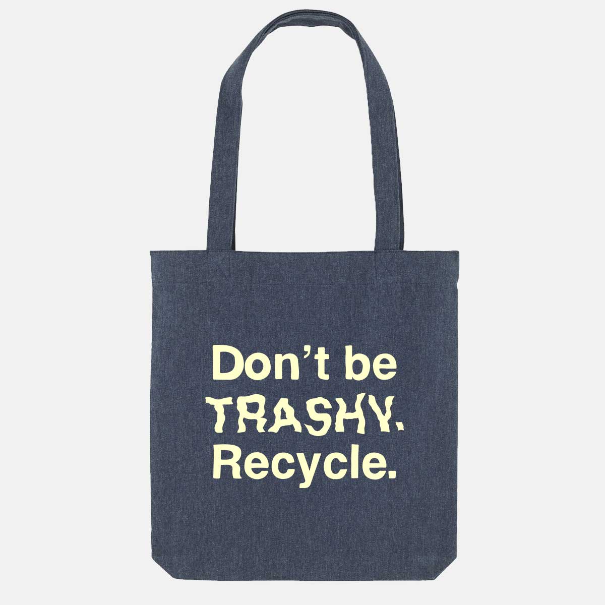Dont Be Trashy. Recycle. Tote Bag