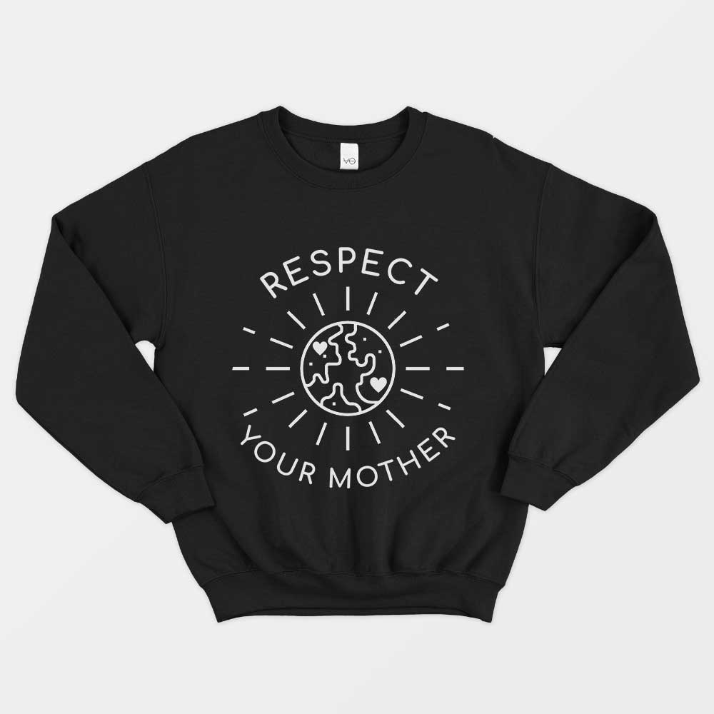 Respect Your Mother Sweatshirt